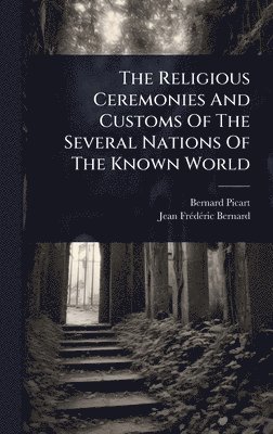 Religious Ceremonies And Customs Of The Several Nations Of The Known World