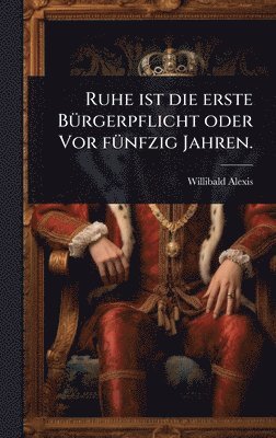 bokomslag Ruhe ist die erste BÃ1/4rgerpflicht oder Vor fÃ1/4nfzig Jahren.