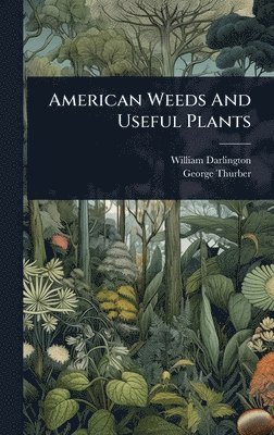 American Weeds And Useful Plants