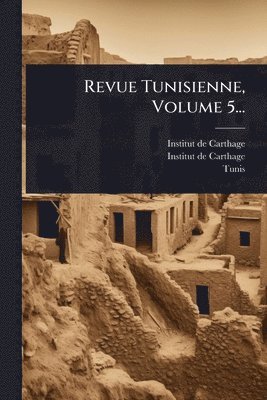Revue Tunisienne, Volume 5...