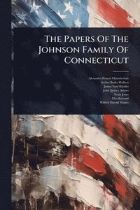 bokomslag The Papers Of The Johnson Family Of Connecticut