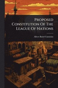 bokomslag Proposed Constitution Of The League Of Nations