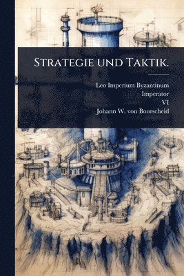 Leo (Imperium Byzantinum, Imperator, VI ) - Strategie und Taktik., Häftad