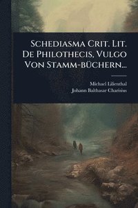 bokomslag Schediasma Crit. Lit. De Philothecis, Vulgo Von Stamm-bÃ1/4chern...