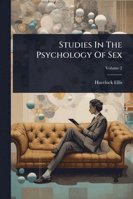 Havelock Ellis - Studies In The Psychology Of Sex, Häftad