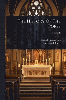 Archibald Bower - History Of The Popes, Häftad
