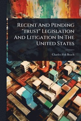 bokomslag Recent And Pending "trust" Legislation And Litigation In The United States