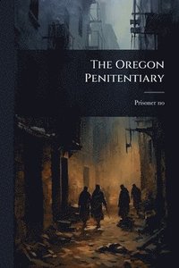 bokomslag Oregon Penitentiary