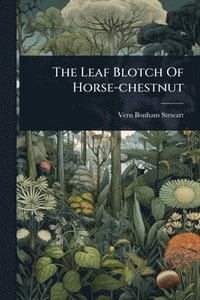 bokomslag Leaf Blotch Of Horse-chestnut