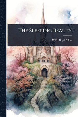 Willis Boyd Allen - Sleeping Beauty, Häftad
