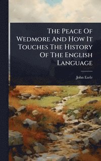 bokomslag Peace Of Wedmore And How It Touches The History Of The English Language