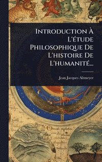 bokomslag Introduction Ã? L'Ã(c)tude Philosophique De L'histoire De L'humanitÃ(c)...