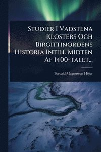 bokomslag Studier I Vadstena Klosters Och Birgittinordens Historia Intill Midten Af 1400-talet...