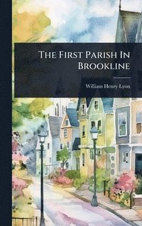 bokomslag First Parish In Brookline