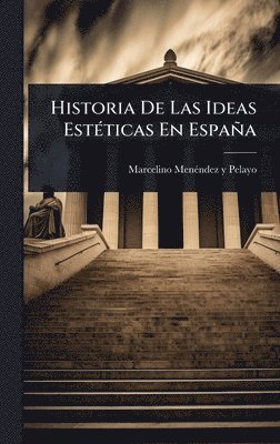 bokomslag Historia De Las Ideas EstÃ(c)ticas En España