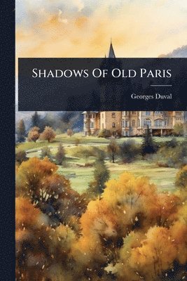 Shadows Of Old Paris