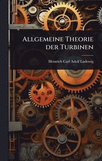 bokomslag Allgemeine Theorie der Turbinen
