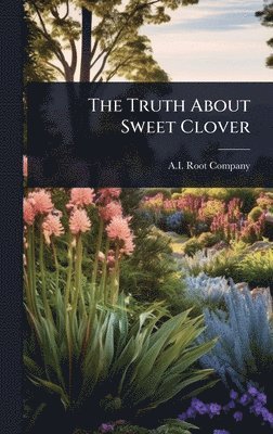 bokomslag Truth About Sweet Clover