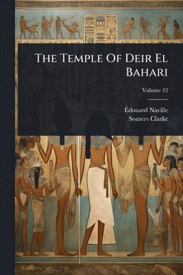 Ãdouard Henri Naville, Somers Clarke - Temple Of Deir El Bahari, Häftad