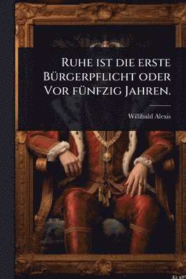 bokomslag Ruhe ist die erste BÃ1/4rgerpflicht oder Vor fÃ1/4nfzig Jahren.