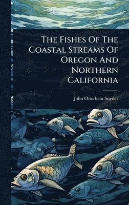bokomslag Fishes Of The Coastal Streams Of Oregon And Northern California