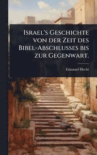 bokomslag Israel's Geschichte von der Zeit des Bibel-Abschlusses bis zur Gegenwart.