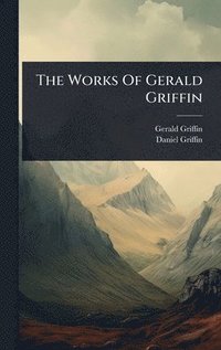 bokomslag Works Of Gerald Griffin