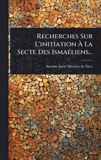 bokomslag Recherches Sur L'initiation Ã¿ La Secte Des IsmaÃ(c)liens...