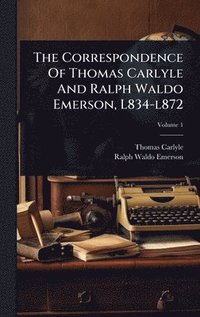 bokomslag Correspondence Of Thomas Carlyle And Ralph Waldo Emerson, L834-l872