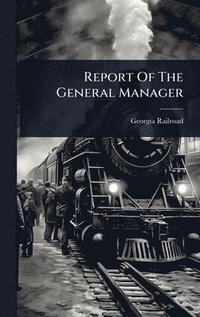 bokomslag Report Of The General Manager