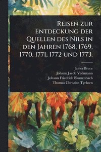 bokomslag Reisen zur Entdeckung der Quellen des Nils in den Jahren 1768, 1769, 1770, 1771, 1772 und 1773.