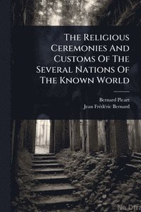 bokomslag Religious Ceremonies And Customs Of The Several Nations Of The Known World