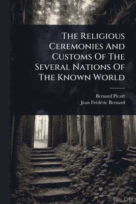 bokomslag Religious Ceremonies And Customs Of The Several Nations Of The Known World
