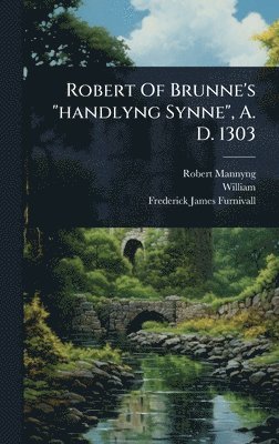 Robert Mannyng - Robert Of Brunne's "handlyng Synne", A. D. 1303, Inbunden