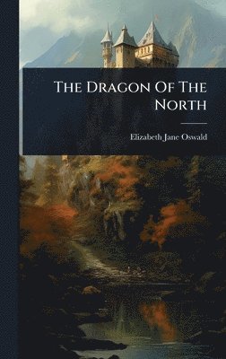 bokomslag Dragon Of The North