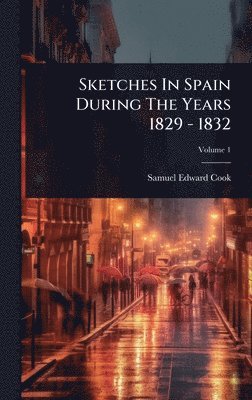 bokomslag Sketches In Spain During The Years 1829 - 1832