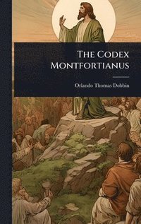 bokomslag The Codex Montfortianus