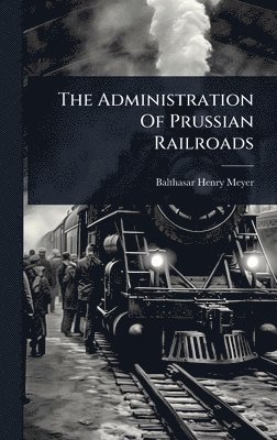 bokomslag Administration Of Prussian Railroads