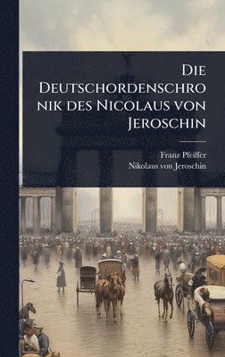 Franz Pfeiffer - Deutschordenschronik des Nicolaus von Jeroschin, Inbunden