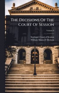 bokomslag Decisions Of The Court Of Session