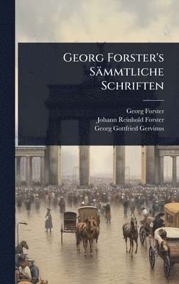 Georg Forster - Georg Forster's Sämmtliche Schriften, Inbunden