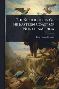 bokomslag Sipunculids Of The Eastern Coast Of North America
