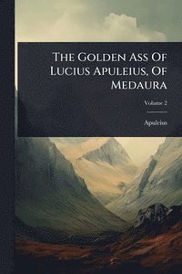 bokomslag Golden Ass Of Lucius Apuleius, Of Medaura