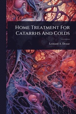 bokomslag Home Treatment For Catarrhs And Colds
