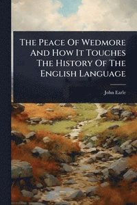 bokomslag Peace Of Wedmore And How It Touches The History Of The English Language