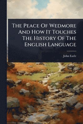 bokomslag Peace Of Wedmore And How It Touches The History Of The English Language