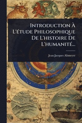 bokomslag Introduction Ã? L'Ã(c)tude Philosophique De L'histoire De L'humanitÃ(c)...