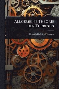 bokomslag Allgemeine Theorie der Turbinen
