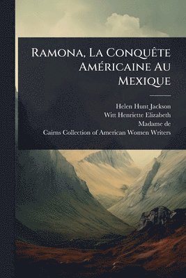Helen Hunt Jackson, Madame De) - Ramona, La ConquÃate AmÃ(c)ricaine Au Mexique, Häftad