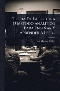 bokomslag Teoria De La Lectura O MÃ(c)todo AnalÃ-tico Para Enseñar Y Aprender A Leer...